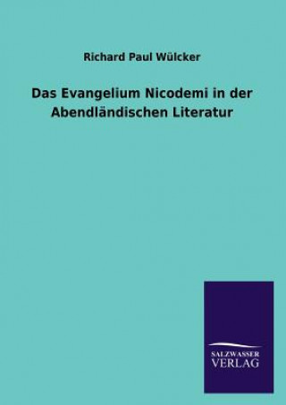 Könyv Evangelium Nicodemi in der Abendlandischen Literatur Richard Paul Wulcker