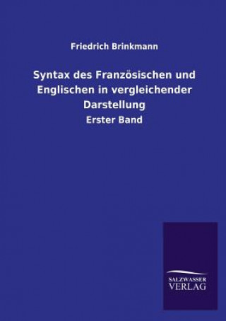 Könyv Syntax Des Franzosischen Und Englischen in Vergleichender Darstellung Friedrich Brinkmann