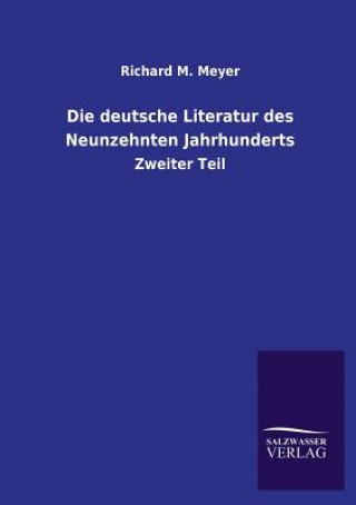 Kniha Deutsche Literatur Des Neunzehnten Jahrhunderts Richard M Meyer