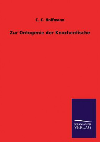 Kniha Zur Ontogenie Der Knochenfische C K Hoffmann