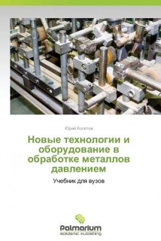 Kniha Novye Tekhnologii I Oborudovanie V Obrabotke Metallov Davleniem Kolotov Yuriy