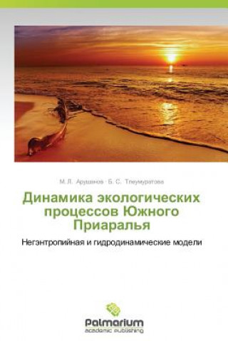 Carte Dinamika Ekologicheskikh Protsessov Yuzhnogo Priaral'ya Arushanov M L