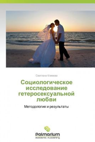 Könyv Sotsiologicheskoe Issledovanie Geteroseksual'noy Lyubvi Klimova Svetlana