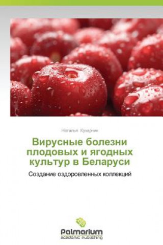 Buch Virusnye Bolezni Plodovykh I Yagodnykh Kul'tur V Belarusi Kukharchik Natal'ya