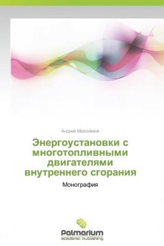 Könyv Energoustanovki S Mnogotoplivnymi Dvigatelyami Vnutrennego Sgoraniya Malozyemov Andrey