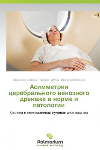 Könyv Asimmetriya Tserebral'nogo Venoznogo Drenazha V Norme I Patologii Moldavskaya Irina