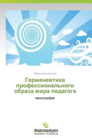 Buch Germenevtika Professional'nogo Obraza Mira Pedagoga Frolovskaya Marina