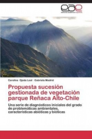 Książka Propuesta Sucesion Gestionada de Vegetacion Parque Renaca Alto-Chile Madrid Gabriela