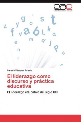 Libro Liderazgo Como Discurso y Practica Educativa Sandra Vazquez Toledo