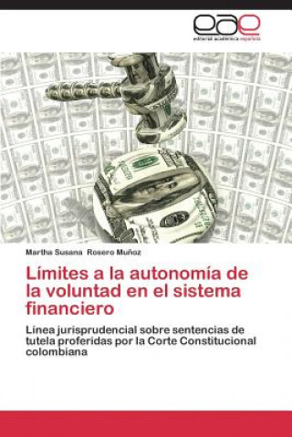 Kniha Limites a la autonomia de la voluntad en el sistema financiero Rosero Munoz Martha Susana