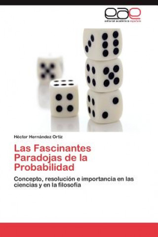 Könyv Fascinantes Paradojas de La Probabilidad Hector Hernandez Ortiz