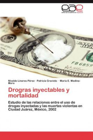 Kniha Drogras Inyectables y Mortalidad Maria E Medina-Mora