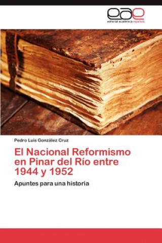 Carte Nacional Reformismo En Pinar del Rio Entre 1944 y 1952 Pedro Luis Gonzalez Cruz