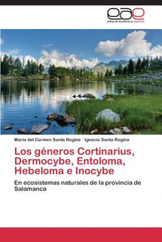 Kniha generos Cortinarius, Dermocybe, Entoloma, Hebeloma e Inocybe Santa Regina Maria Del Carmen