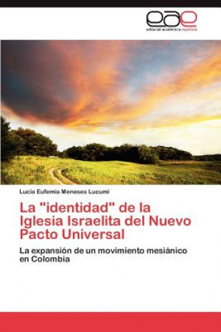 Книга Identidad de La Iglesia Israelita del Nuevo Pacto Universal Luc a Eufemia Meneses Lucum