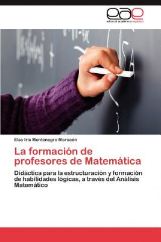 Книга Formacion de Profesores de Matematica Elsa Iris Montenegro Morac N