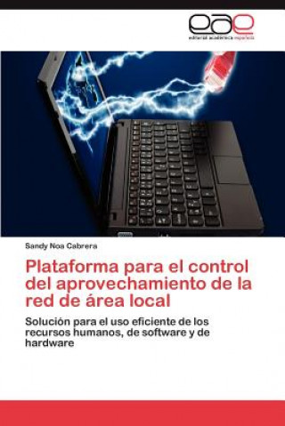 Knjiga Plataforma Para El Control del Aprovechamiento de La Red de Area Local Sandy Noa Cabrera