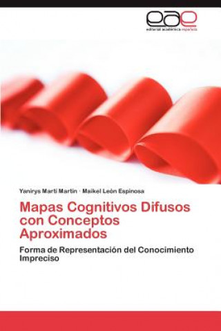 Книга Mapas Cognitivos Difusos Con Conceptos Aproximados Maikel Leon Espinosa