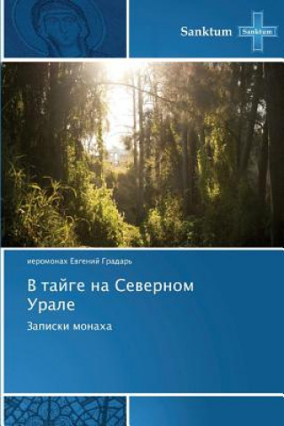 Könyv V Tayge Na Severnom Urale Gradar' Ieromonakh Evgeniy