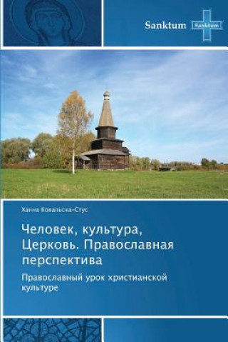 Könyv Chelovek, Kul'tura, Tserkov'. Pravoslavnaya Perspektiva Koval'ska-Stus Khanna