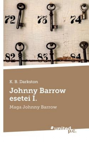 Könyv Johnny Barrow esetei I. K B Darkston