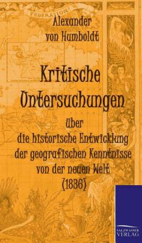 Carte Kritische Untersuchungen uber die historische Entwicklung der geografischen Kenntnisse von der neuen Welt (1836) Alexander Von Humboldt