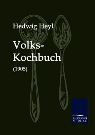 Könyv Volks-Kochbuch (1905) Hedwig Heyl