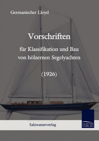 Kniha Vorschriften fur Klassifikation und Bau von hoelzernen Segelyachten (1926) Lloyd Germanischer