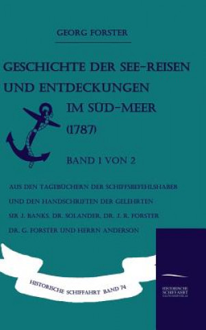 Book Geschichte der See-Reisen und Entdeckungen im Sud-Meer (1787) Band 1 von 2 George Forster