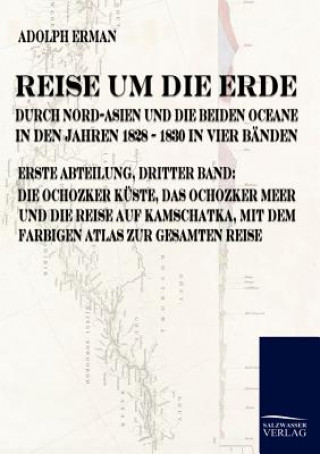 Carte Reise um die Erde durch Nord-Asien und die beiden Oceane in den Jahren 1828 bis 1830 Adolph Erman