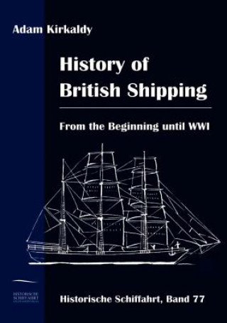 Kniha History of British Shipping Adam Kirkaldy