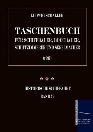 Kniha Taschenbuch fur Schiffbauer, Bootbauer, Schiffzimmerer und Segelmacher Ludwig Schaller