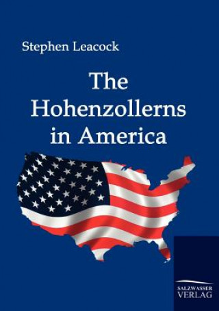 Kniha Hohenzollerns in America Stephen Leacock