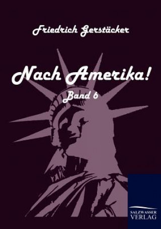 Carte Nach Amerika! Friedrich Gerstacker
