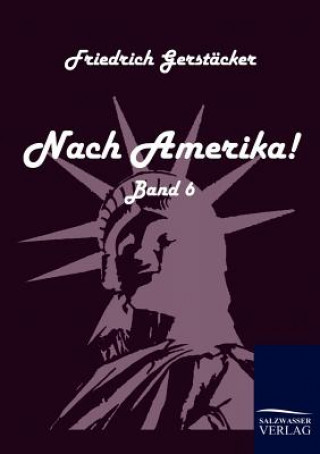 Kniha Nach Amerika! Friedrich Gerstacker