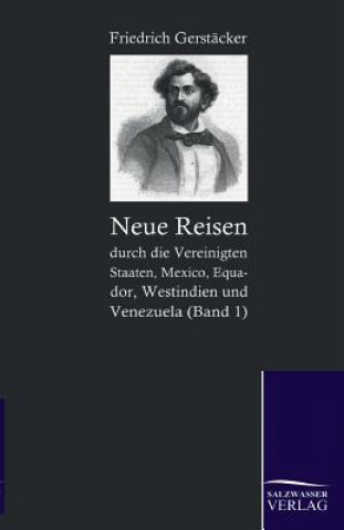 Książka Neue Reisen Durch Die Vereinigten Staaten, Mexico, Equador, Westindien Und Venezuela Friedrich Gerstacker