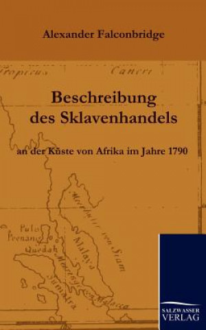 Kniha Beschreibung des Sklavenhandels an der Kuste von Afrika im Jahre 1790 Alexander Falconbridge