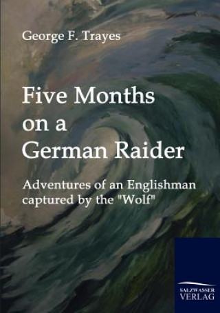 Carte Five Months on a German Raider George F Trayes