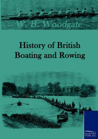 Könyv History of British Boating and Rowing W B Woodgate