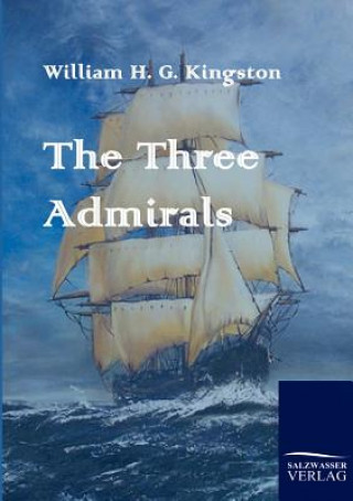Könyv Three Admirals William H G Kingston
