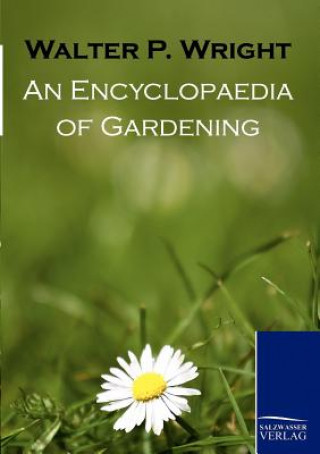 Könyv Encyclopaedia of Gardening Walter P Wright