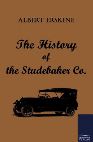 Kniha History of the Studebaker Co. Albert Erskine
