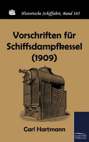 Knjiga Vorschriften fur Schiffsdampfkessel (1909) Carl Hartmann