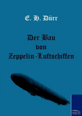 Buch Bau von Zeppelin-Luftschiffen E H D Rr