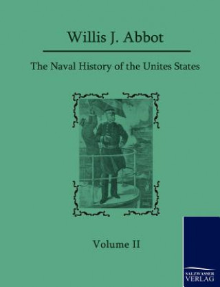 Kniha Naval History of the United States Willis J Abbot