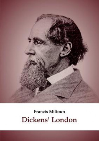 Carte Dickens' London Francis Miltoun