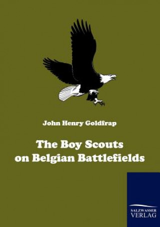 Kniha Boy Scouts on Belgian Battlefields John H Goldfrap