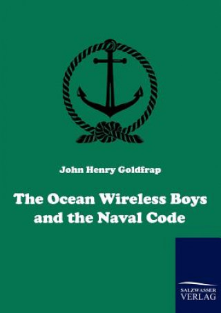 Knjiga Ocean Wireless Boys and the Naval Code John H Goldfrap
