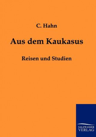 Könyv Aus dem Kaukasus C Hahn