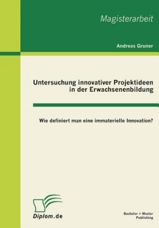 Carte Untersuchung innovativer Projektideen in der Erwachsenenbildung Andreas Gruner